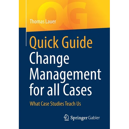 Quick Guide Change Management for All Cases: What Case Studies Teach Us