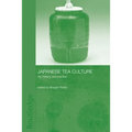 Japanese Tea Culture: Art, History and Practice