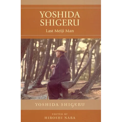 Yoshida Shigeru: Last Meiji Man