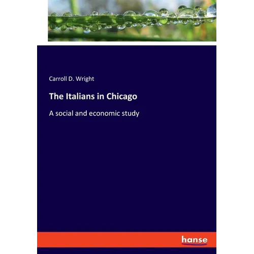 The Italians in Chicago: A social and economic study