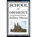 School of Obedience: A Devotional Guide to Spiritual Discipline and Faithful Practice
