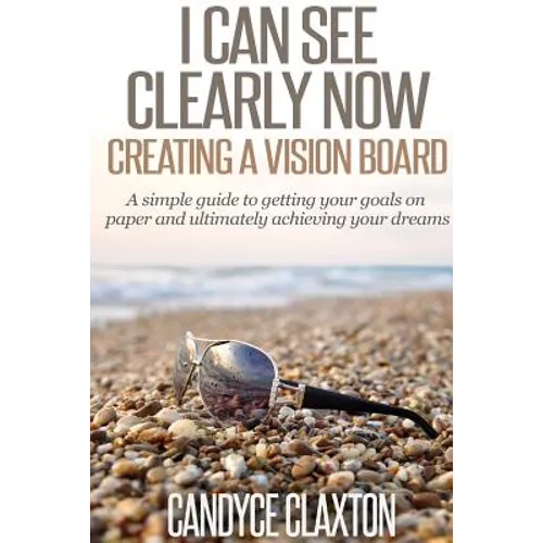 I Can See Clearly Now: Creating a Vision Board