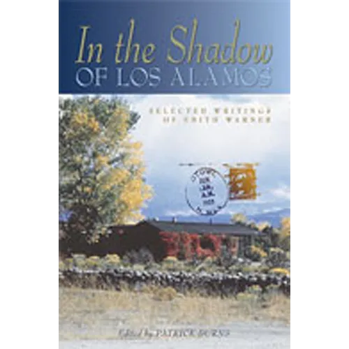 In the Shadow of Los Alamos: Selected Writings of Edith Warner (Expanded)
