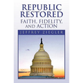 Republic Restored - Faith, Fidelity, and Action
