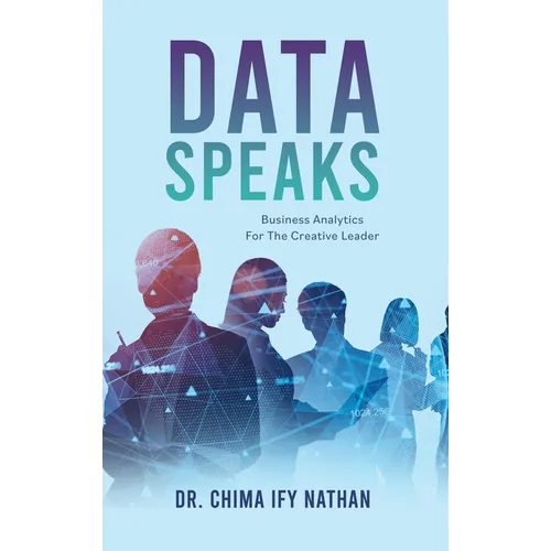 Data Speaks: Business Analytics For The Creative Leader