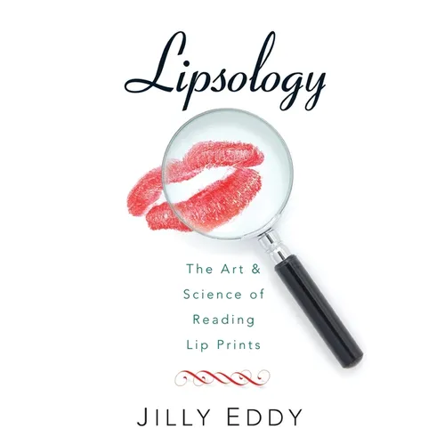 Lipsology: The Art & Science of Reading Lip Prints