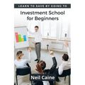 Learn to Save By Going to Investment School for Beginners: Find Your Guidelines to Create a Stock Portfolio