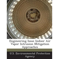Engineering Issue Indoor Air Vapor Intrusion Mitigation Approaches