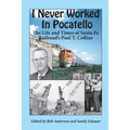 I Never Worked in Pocatello: The Life and Times of Santa Fe Railroad's Paul T. Collins