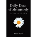 Daily Dose of Melancholy