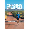 Chasing Greatness: Stories of Passion and Perseverance in Sport and in Life