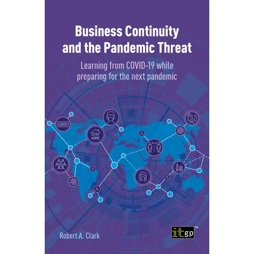 Business Continuity and the Pandemic Threat: Learning from COVID-19 while preparing for the next pandemic