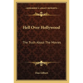 Hell Over Hollywood: The Truth About The Movies