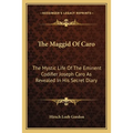 The Maggid Of Caro: The Mystic Life Of The Eminent Codifier Joseph Caro As Revealed In His Secret Diary