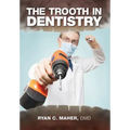 The Trooth in Dentistry