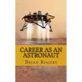 Career As An Astronaut: What They Do, How to Become One, and What the Future Holds!
