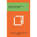 Wartime Mission in Spain, 1942-1945