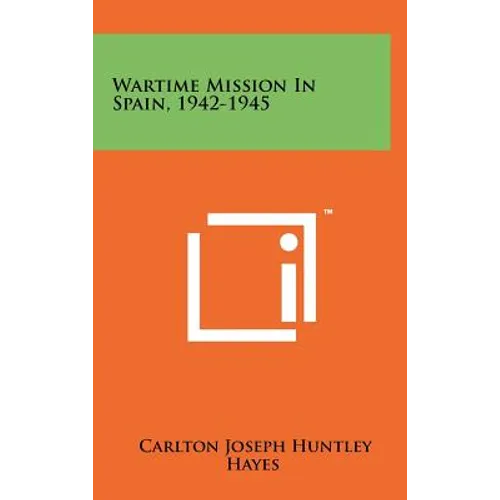 Wartime Mission in Spain, 1942-1945