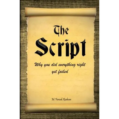The Script: Why You Did Everything Right Yet Failed