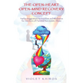 The Open-Heart Open-Mind Recovery Concept: Twelve Suggestions to Freedom and Wholeness for Survivors of Parental Narcissistic Abuse