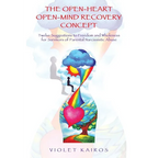 The Open-Heart Open-Mind Recovery Concept: Twelve Suggestions to Freedom and Wholeness for Survivors of Parental Narcissistic Abuse - Paperback