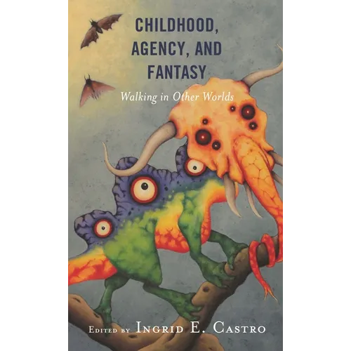 Childhood, Agency, and Fantasy: Walking in Other Worlds