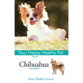 Chihuahua: Your Happy Healthy Pet