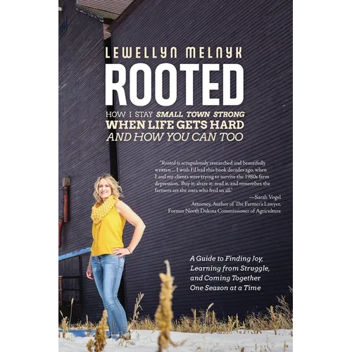 Rooted: How I Stay Small Town Strong When Life Gets Hard and How You Can Too: A Guide to Finding Joy, Learning from Struggle,