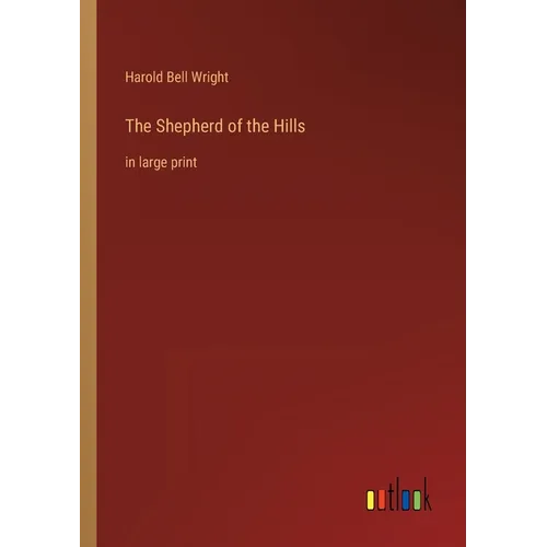 The Shepherd of the Hills: in large print