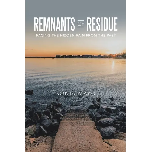 Remnants of Residue: Facing the Hidden Pain from the Past