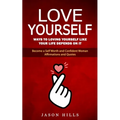 Love Yourself: Ways to Loving Yourself Like Your Life Depends on It (Become a Self Worth and Confident Woman Affirmations and Quotes)