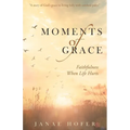Moments of Grace: Faithfulness When Life Hurts
