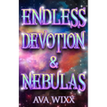 Endless Devotion & Nebulas