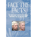 Face the Facts: The Truth About Facial Plastic Surgery Procedures That Do and Don't Work