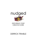 Nudged: Exploring Your Creative Core