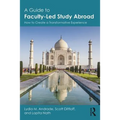 A Guide to Faculty-Led Study Abroad: How to Create a Transformative Experience
