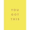 You Got This: Uplifting Quotes and Affirmations for Inner Strength and Self-Belief