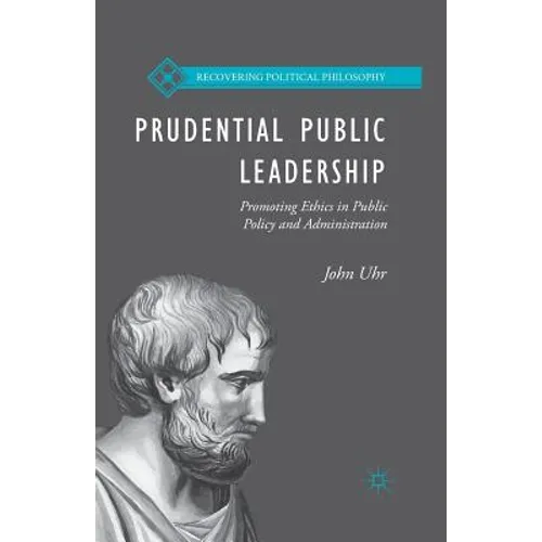 Prudential Public Leadership: Promoting Ethics in Public Policy and Administration
