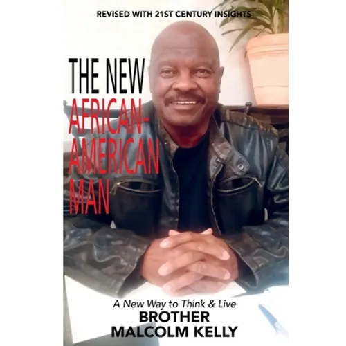 The New African-American Man: A New Way to Think and Live