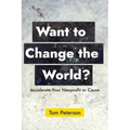Want to Change the World?: Accelerate Your Nonprofit or Cause