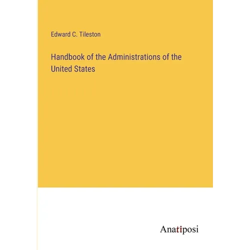 Handbook of the Administrations of the United States