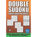 Double Sudoku Games Book for Adults Vol.2: Medium Sudoku Games to Help Your Brain. Over 100 Sudoku Puzzles with Solutions.
