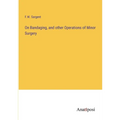 On Bandaging, and other Operations of Minor Surgery