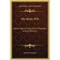 The Mystic Will: Based Upon a Study of the Philosophy of Jacob Boehme