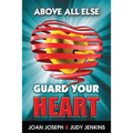 Above All Else, Guard Your Heart
