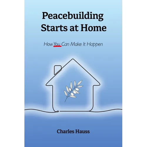 Peacebuilding Starts at Home: How You Can Make It Happen