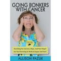 Going Bonkers with Cancer: Searching for Answers, Hope, And Next Steps?