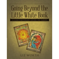 Going Beyond the Little White Book: A Contemporary Guide to Tarot