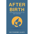 After Birth: Postpartum Recovery of the Body and Mind