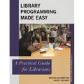 Library Programming Made Easy: A Practical Guide for Librarians